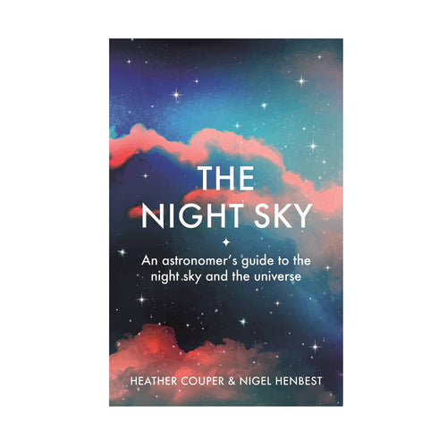 The Night Sky: An astronomer's guide to the night sky and the universe