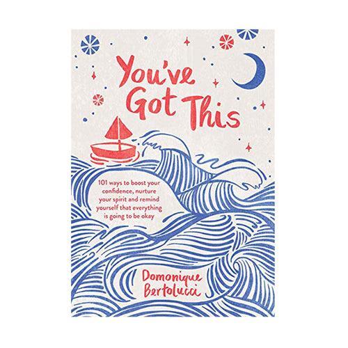 You've Got This: 101 ways to boost your confidence