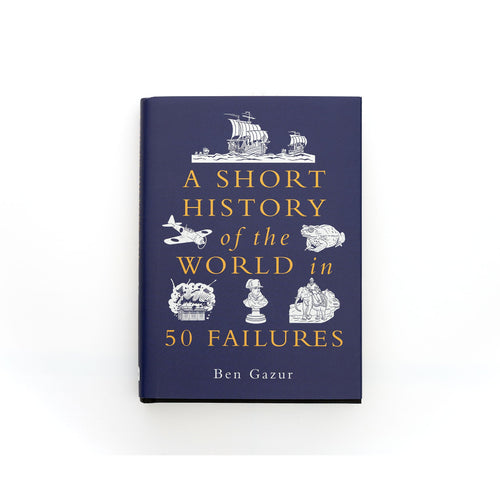 A Short History of the World in 50 Failures