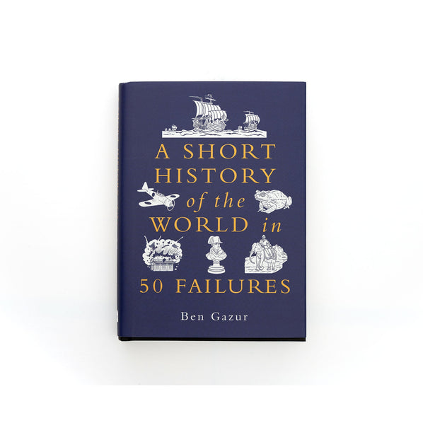 A Short History of the World in 50 Failures