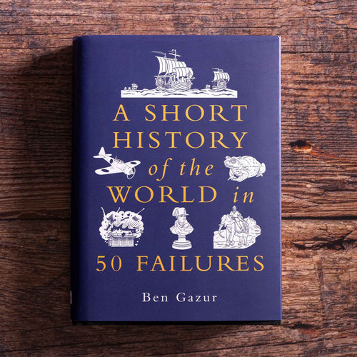 A Short History of the World in 50 Failures