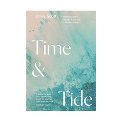 Time and Tide: Recipes and stories from my coastal kitchen